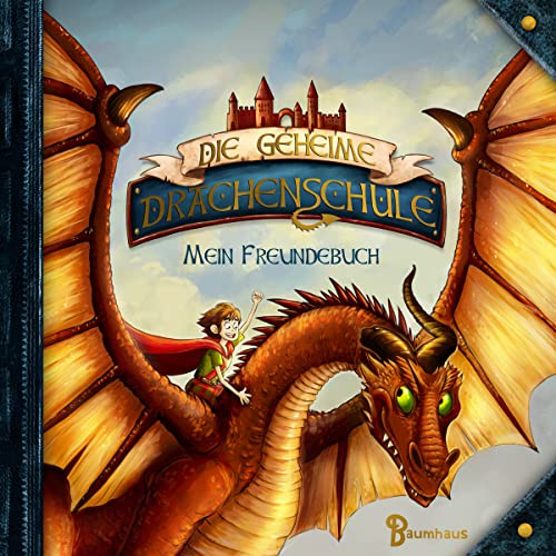 Die geheime Drachenschule - Mein Freundebuch: Das drachenstarke Freundebuch zur erfolgreichen Reihe Die geheime Drachenschule - Mein Freundebuch: Das drachenstarke Freundebuch zur erfolgreichen Reihe