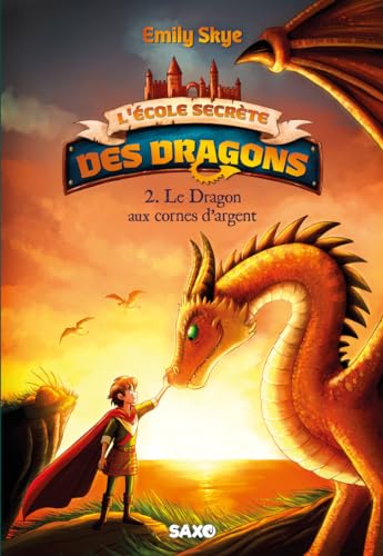 L'École secrète des dragons - Tome 02 Le Dragon aux cornes d'argent (broché) von SXO