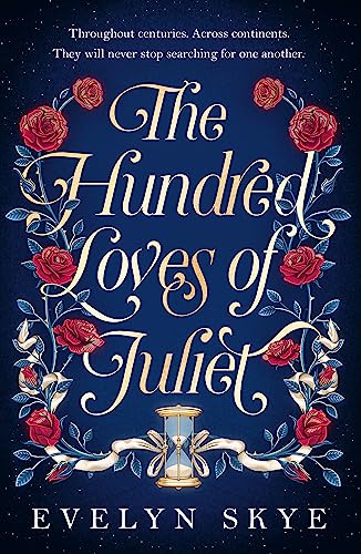 The Hundred Loves of Juliet: An epic reimagining of a legendary love story