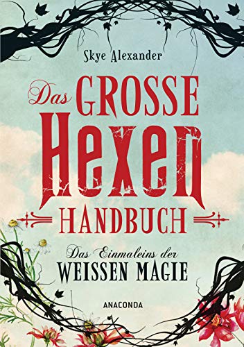 Das große Hexen-Handbuch der weißen Magie: Innere Kraft. Spirituelle Entwicklung, Selbstverwirklichung, Alltagszauber, Pflanzenmagie, Amulette, Heilsteine, Kristalle uvm Das große Hexen-Handbuch der weißen Magie: Innere Kraft. Spirituelle Entwicklung, Selbstverwirklichung, Alltagszauber, Pflanzenmagie, Amulette, Heilsteine, Kristalle uvm