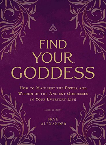 Find Your Goddess: How to Manifest the Power and Wisdom of the Ancient Goddesses in Your Everyday Life von Simon & Schuster
