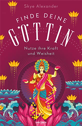 Finde deine Göttin: Erkundungsreise durch die Mythologie verschiedener Kulturen. Entdecke 75 Göttinnen aus aller Welt von Hera über Lilith bis Freya. Inspiration & Spiritualität für starke Frauen von ANACONDA