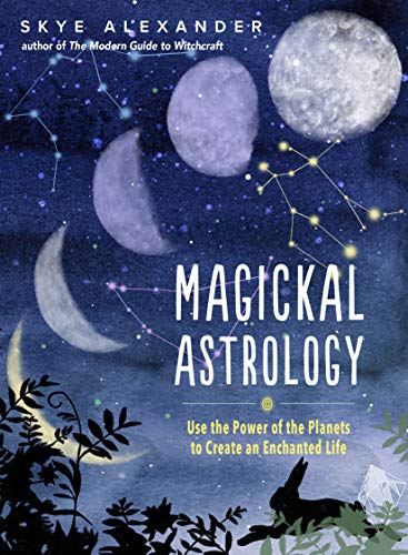 Magickal Astrology: Use the Power of the Planets to Create an Enchanted Life von Weiser Books