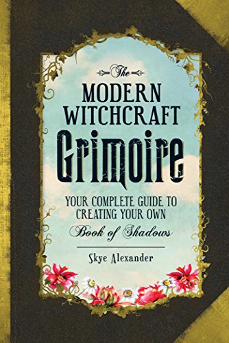 The Modern Witchcraft Grimoire: Your Complete Guide to Creating Your Own Book of Shadows (Modern Witchcraft Magic, Spells, Rituals) von Simon & Schuster