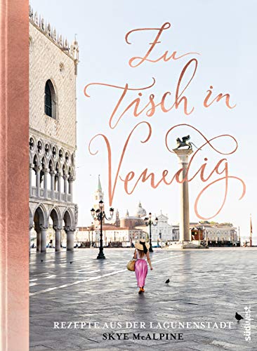 Zu Tisch in Venedig: Rezepte aus der Lagunenstadt von Suedwest Verlag