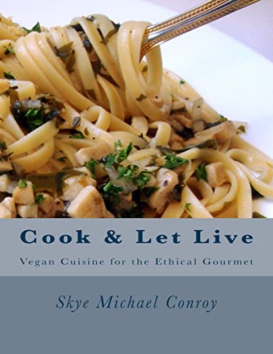 Cook and Let Live: More Vegan Cuisine for the Ethical Gourmet von Createspace Independent Publishing Platform