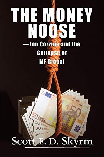 The Money Noose: Jon Corzine and the Collapse of MF Global von Brick Tower Press