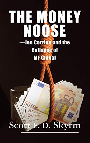 The Money Noose: Jon Corzine and the Collapse of MF Global von Ingramcontent
