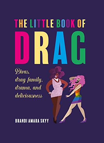 The Little Book of Drag: Divas, Drag Family, Drama, and Deliciousness von Ryland, Peters & Small Ltd