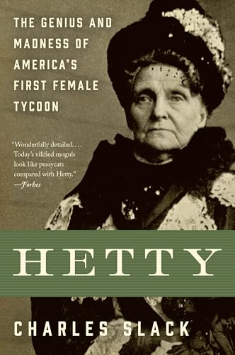 Hetty: The Genius and Madness of America's First Female Tycoon: The Fascinating Story of America's Richest Woman, the Witch of Wall Street, and the ... of Female Entrepreneurship in the Gilded Age von Ecco