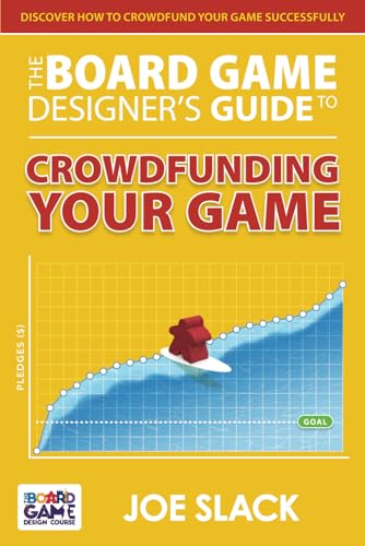 The Board Game Designer’s Guide to Crowdfunding Your Game von ISBN Canada