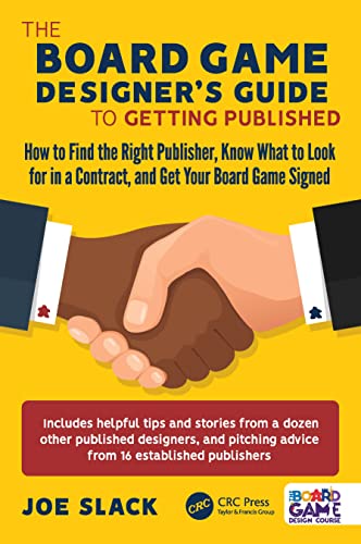The Board Game Designer's Guide to Getting Published: How to Find the Right Publisher, Know What to Look for in a Contract, and Get Your Board Game Signed von CRC Press