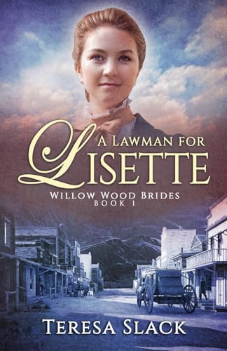 A Lawman for Lisette: A Clean and Wholesome Historical Cowboy Romance (Willow Wood Brides, Band 1) von Independently published