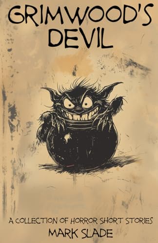 Grimwood's Devil: A Collection of Horror Short Stories von Independently published