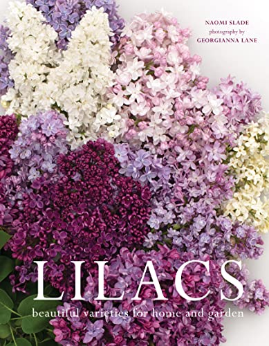 Lilacs: Beautiful Varieties for Home and Garden von Gibbs Smith