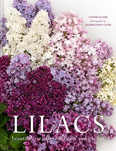 Lilacs: The ultimate flower guide for growing, flowering and cutting varieties for the home and gardening Lilacs: The ultimate flower guide for growing, flowering and cutting varieties for the home and gardening