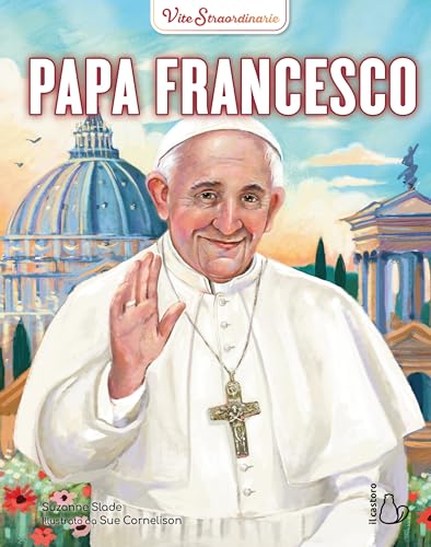 Papa Francesco. Vite straordinarie (Il Castoro bambini) von Il Castoro