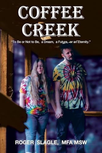 COFFEE CREEK: “To Be or Not to Be, a Dream, a Future, or an Eternity.” von AuthorHouse