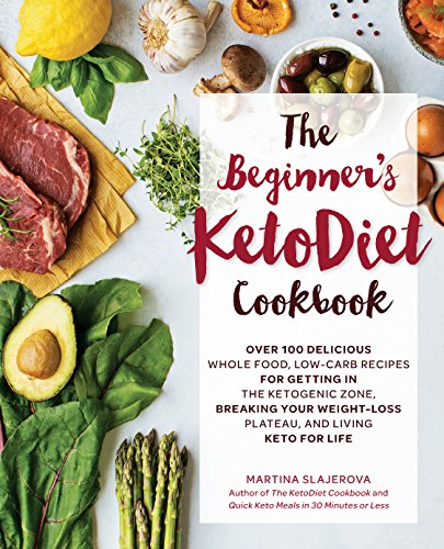 The Beginner's KetoDiet Cookbook: Over 100 Delicious Whole Food, Low-Carb Recipes for Getting in the Ketogenic Zone, Breaking Your Weight-Loss ... for Life (6) (Keto for Your Life, Band 6) von Fair Winds Press