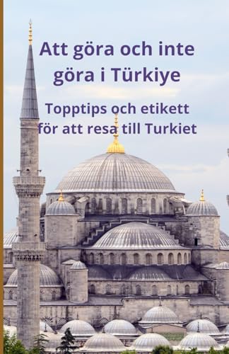 Att göra och inte göra i Türkiye: Topptips och etikett för att resa till Turkiet Att göra och inte göra i Türkiye: Topptips och etikett för att resa till Turkiet von Independently published