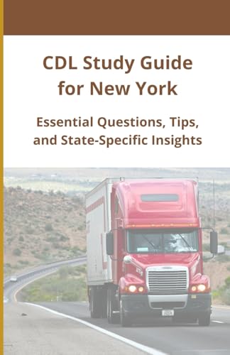 CDL Study Guide for New York: Essential Questions, Tips, and State-Specific Insights CDL Study Guide for New York: Essential Questions, Tips, and State-Specific Insights von Independently published