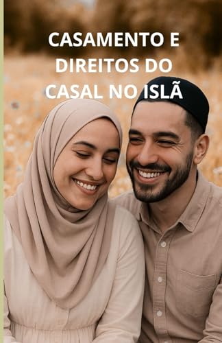 Casamento e direitos do casal no Islã: um guia completo Casamento e direitos do casal no Islã: um guia completo von Independently published