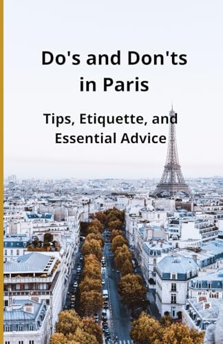 Do's and Don'ts in Paris Do's and Don'ts in Paris von Independently published