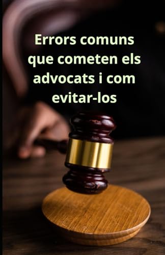 Errors comuns que cometen els advocats i com evitar-los Errors comuns que cometen els advocats i com evitar-los von Independently published