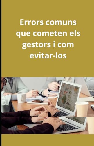 Errors comuns que cometen els gestors i com evitar-los Errors comuns que cometen els gestors i com evitar-los von Independently published