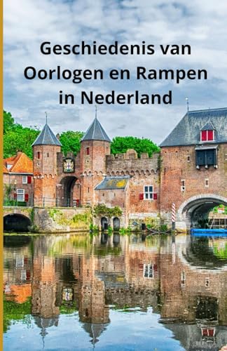 Geschiedenis van Oorlogen en Rampen in Nederland Geschiedenis van Oorlogen en Rampen in Nederland von Independently published