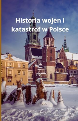 Historia wojen i katastrof w Polsce Historia wojen i katastrof w Polsce von Independently published