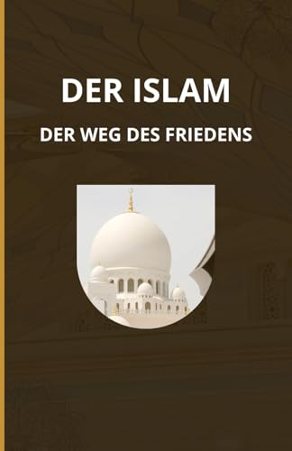Islam: Der Weg des Friedens Islam: Der Weg des Friedens von Independently published