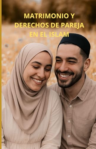 Matrimonio y derechos de pareja en el Islam: Una guía completa Matrimonio y derechos de pareja en el Islam: Una guía completa von Independently published