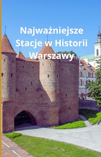 Najważniejsze Stacje w Historii Warszawy von Independently published