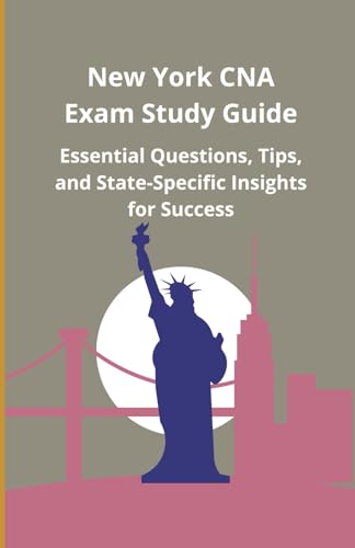 New York CNA Exam Study Guide: Essential Questions, Tips, and State-Specific Insights for Success New York CNA Exam Study Guide: Essential Questions, Tips, and State-Specific Insights for Success von Independently published