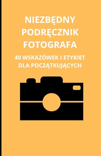 Niezbędny podręcznik fotografa: 40 wskazówek i etykiet dla początkujących: 40 wskazówek i etykiet dla początkujących Niezbędny podręcznik fotografa: 40 wskazówek i etykiet dla początkujących: 40 wskazówek i etykiet dla początkujących von Independently published