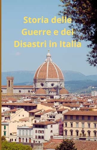 Storia delle Guerre e dei Disastri in Italia Storia delle Guerre e dei Disastri in Italia von Independently published
