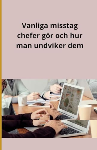 Vanliga misstag chefer gör och hur man undviker dem Vanliga misstag chefer gör och hur man undviker dem von Independently published