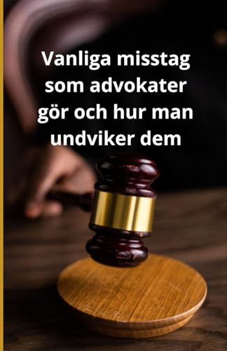 Vanliga misstag som advokater gör och hur man undviker dem Vanliga misstag som advokater gör och hur man undviker dem von Independently published