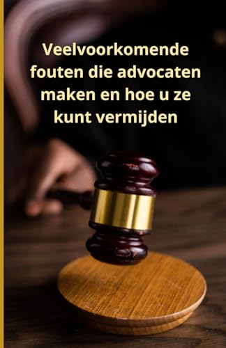 Veelvoorkomende fouten die advocaten maken en hoe u ze kunt vermijden Veelvoorkomende fouten die advocaten maken en hoe u ze kunt vermijden von Independently published