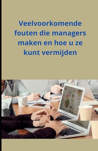 Veelvoorkomende fouten die managers maken en hoe u ze kunt vermijden von Independently published