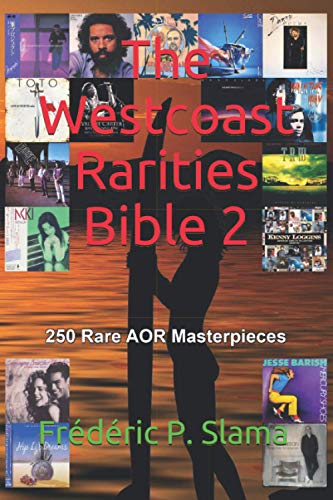 The Westcoast Rarities Bible 2: 250 Rare AOR Masterpieces von Independently published