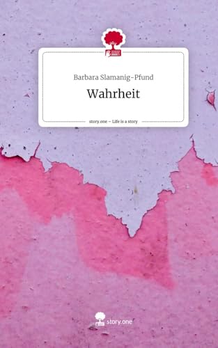 Wahrheit. Life is a Story - story.one: DE von story.one publishing