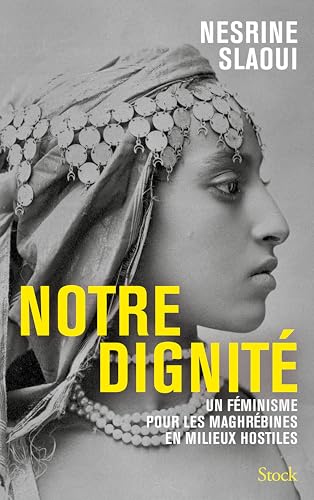 Notre dignité: Un féminisme pour les Maghrébines en milieux hostiles von STOCK