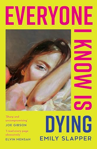 Everyone I Know is Dying: A new razor-sharp, honest literary debut novel for 2025, perfect for fans of Coco Mellors and Meg Mason! von GARDNERS