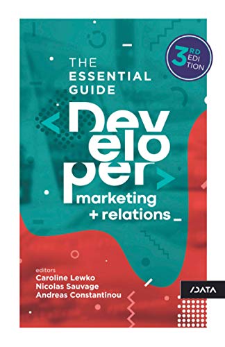 Developer Marketing and Relations: The Essential Guide von Independently published