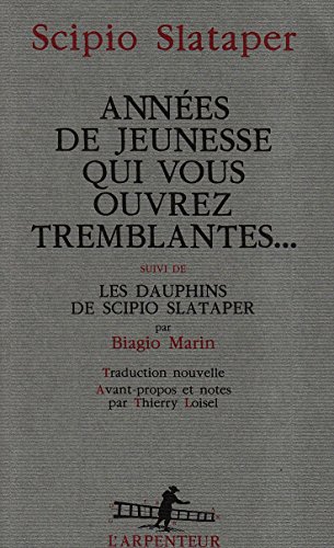 Années de jeunesse qui vous ouvrez tremblantes...: Suivi de Les dauphins de Scipio Slataper von GALLIMARD