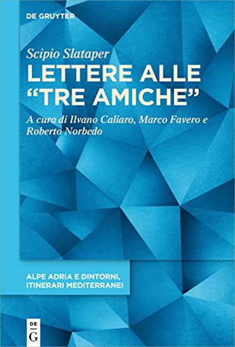 Lettere alle “tre amiche” (Alpe Adria e dintorni, itinerari mediterranei, 2, Band 2)