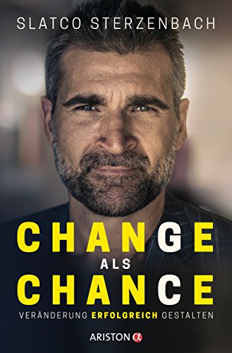 Change als Chance: Veränderung erfolgreich gestalten von Ariston Verlag