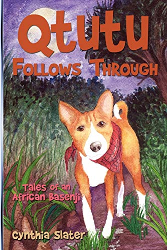 Qtutu Follows Through: Tales of an African Basenji von Authorhouse